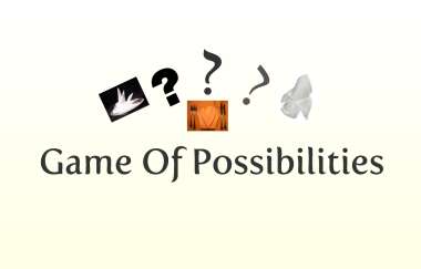 A GAME OF POSSIBILITIES